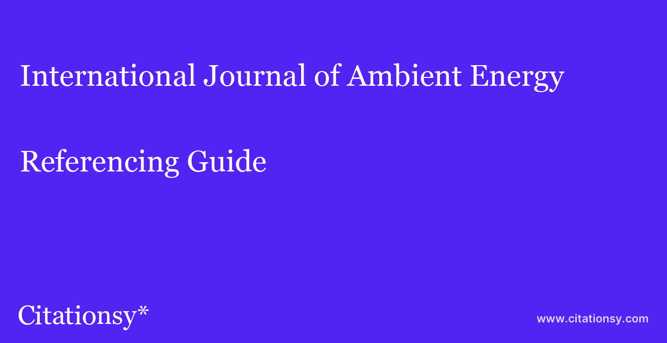 cite International Journal of Ambient Energy  — Referencing Guide